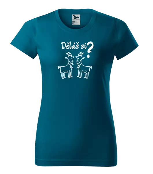 Dámské tričko Děláš si kozy?