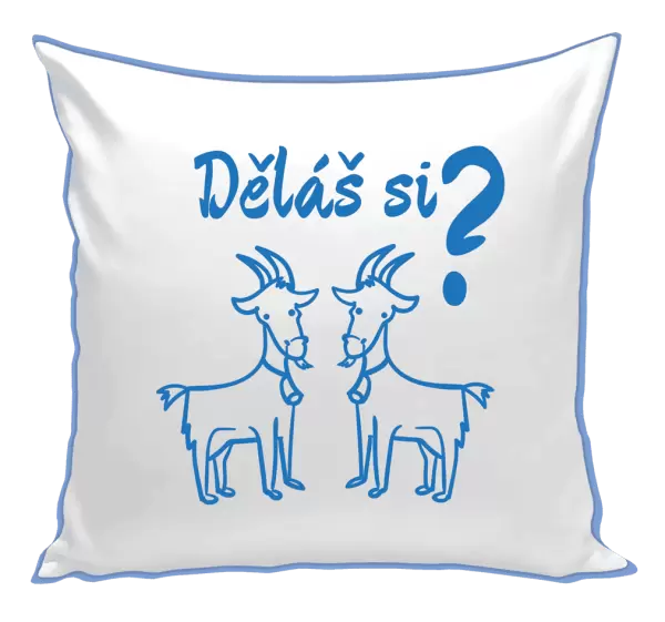 Polštář Děláš si kozy?