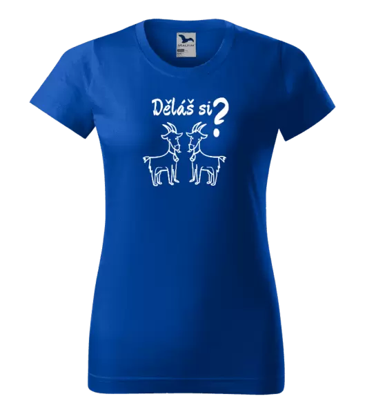 Dámské tričko Děláš si kozy?