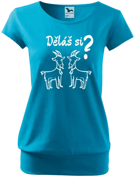 Dámské tričko Děláš si kozy?