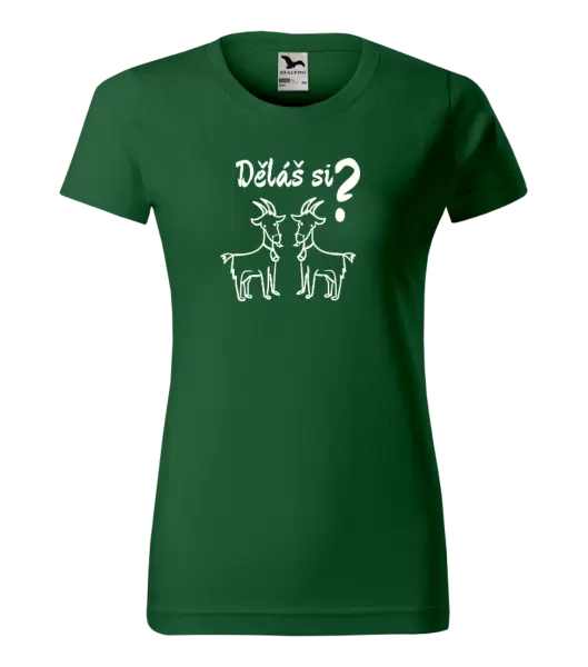 Dámské tričko Děláš si kozy?