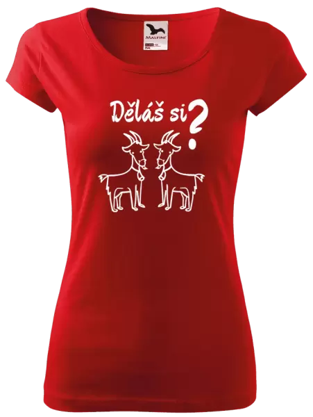 Dámské tričko Děláš si kozy?