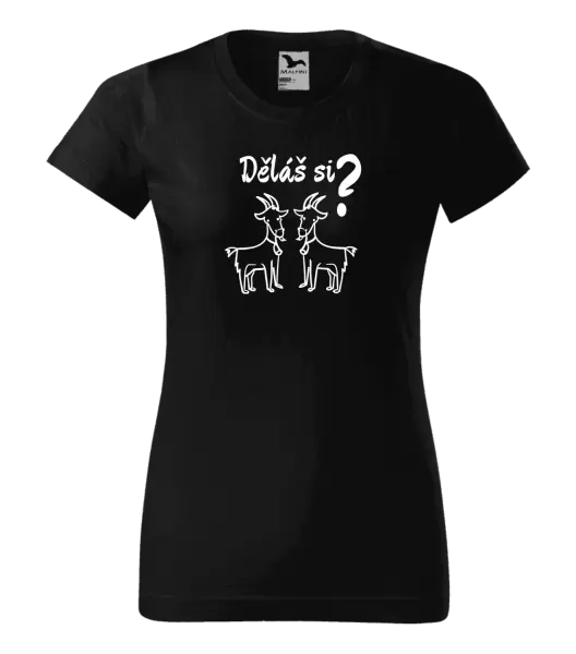Dámské tričko Děláš si kozy?