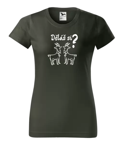 Dámské tričko Děláš si kozy?