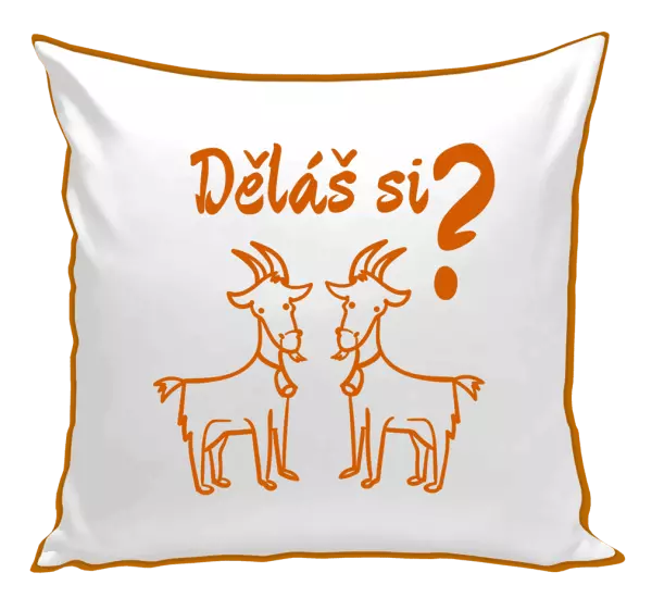 Polštář Děláš si kozy?