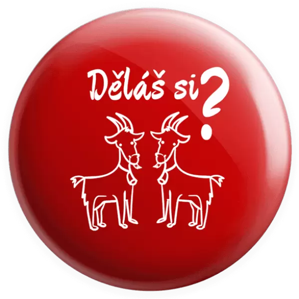 Placka Děláš si kozy?