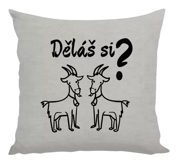 Polštář Děláš si kozy?