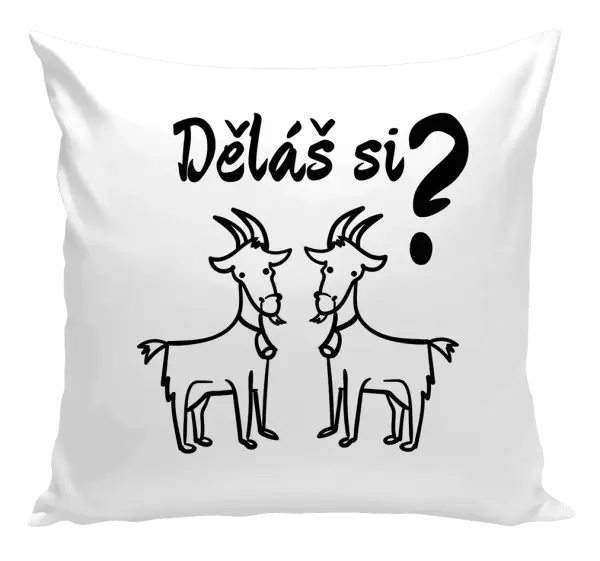 Polštář Děláš si kozy?