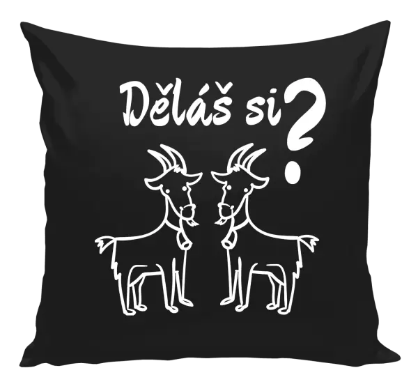 Polštář Děláš si kozy?