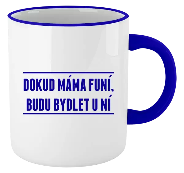 Hrnek Dokud máma funí, budu bydlet u ní