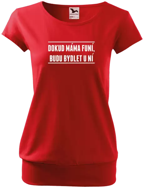 Dámské tričko Dokud máma funí, budu bydlet u ní