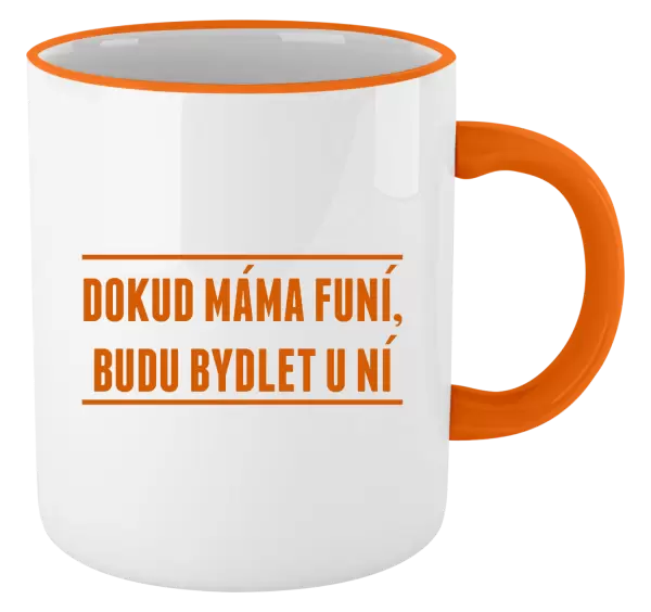 Hrnek Dokud máma funí, budu bydlet u ní