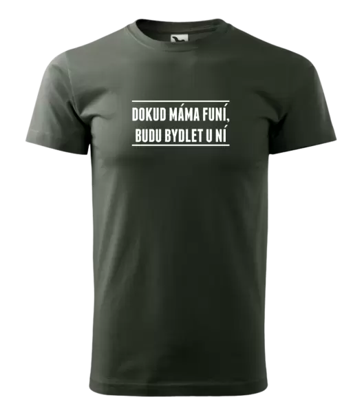 Pánské tričko Dokud máma funí, budu bydlet u ní