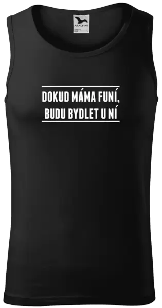Pánské tílko Dokud máma funí, budu bydlet u ní