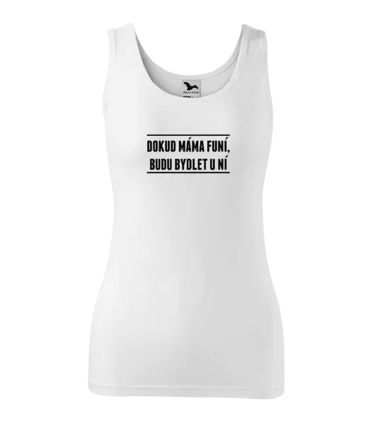 Dámské tílko Dokud máma funí, budu bydlet u ní