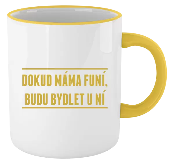 Hrnek Dokud máma funí, budu bydlet u ní