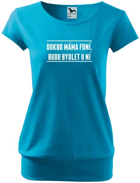 Dámské tričko Dokud máma funí, budu bydlet u ní
