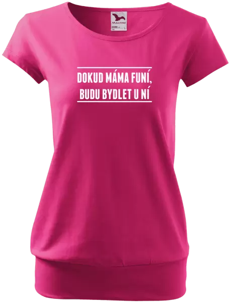 Dámské tričko Dokud máma funí, budu bydlet u ní