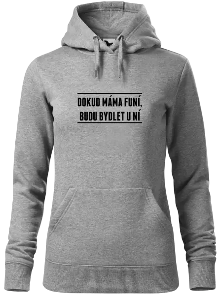 Dámská mikina Dokud máma funí, budu bydlet u ní