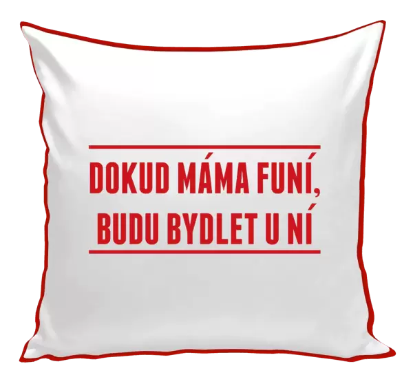 Polštář Dokud máma funí, budu bydlet u ní