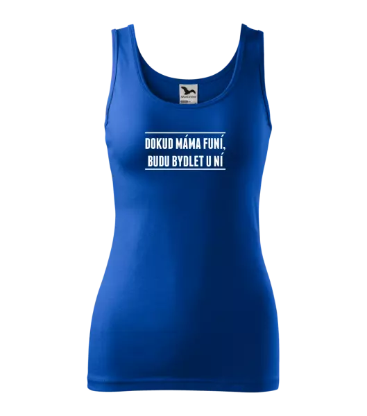 Dámské tílko Dokud máma funí, budu bydlet u ní