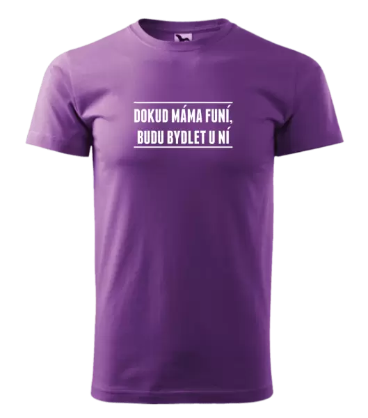 Pánské tričko Dokud máma funí, budu bydlet u ní