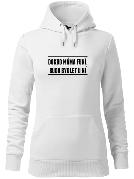 Dámská mikina Dokud máma funí, budu bydlet u ní