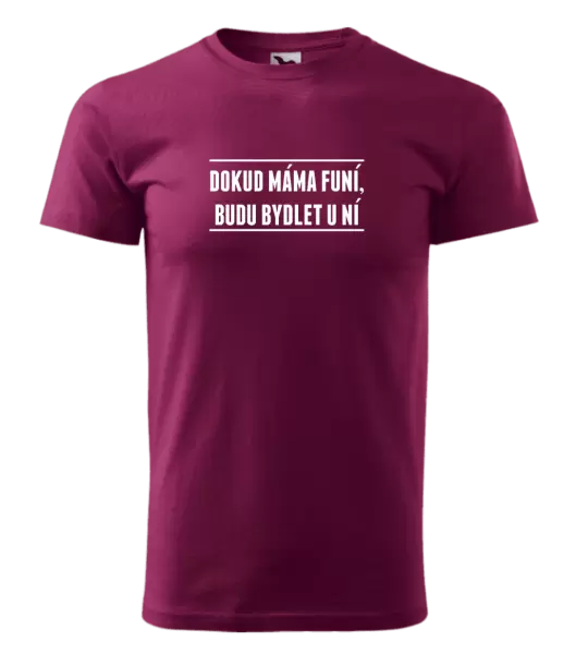Pánské tričko Dokud máma funí, budu bydlet u ní