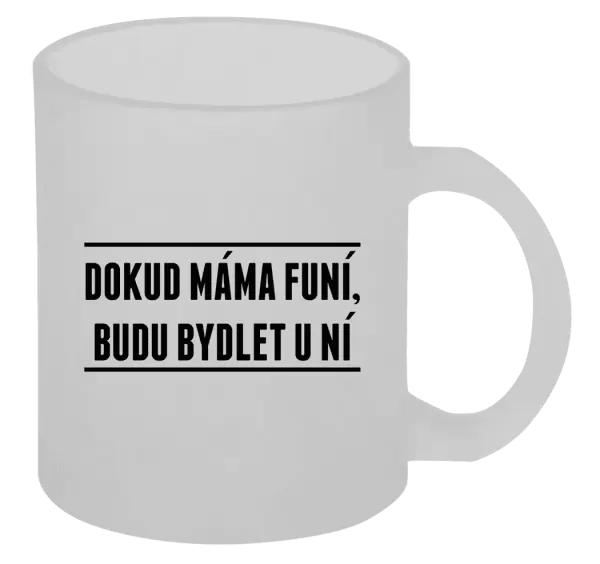 Hrnek Dokud máma funí, budu bydlet u ní