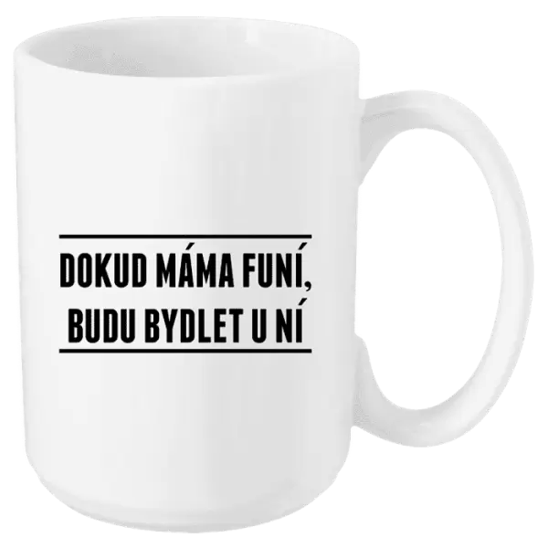 Hrnek Dokud máma funí, budu bydlet u ní