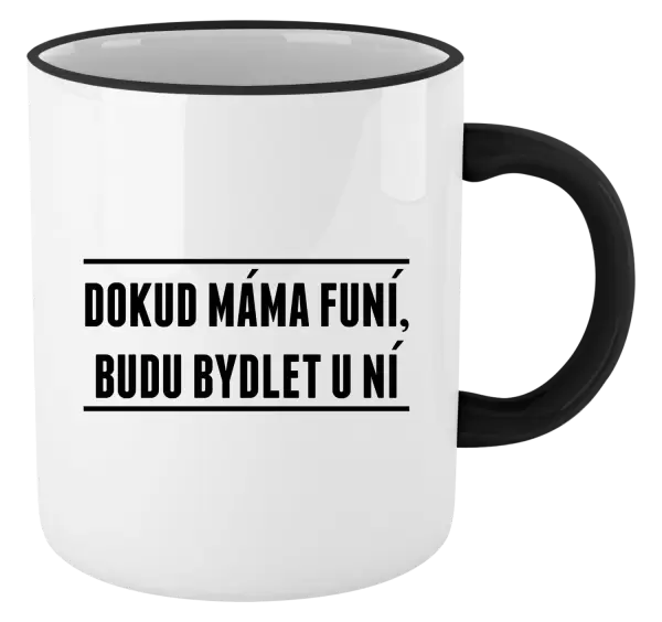 Hrnek Dokud máma funí, budu bydlet u ní