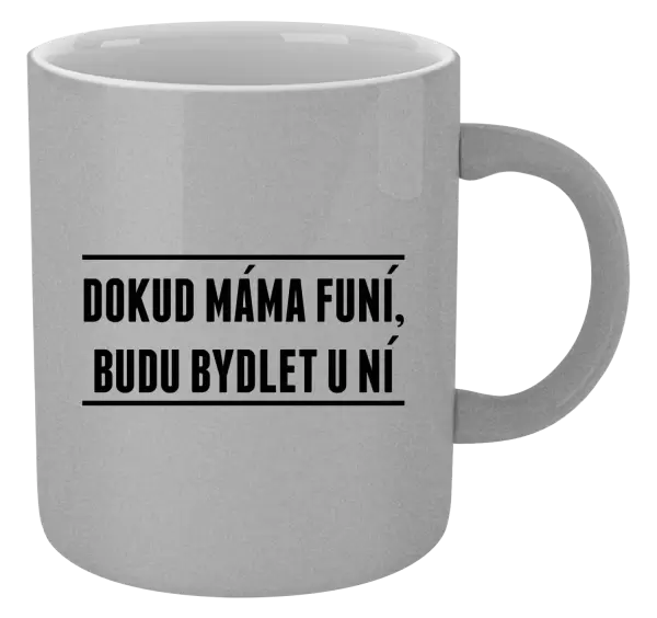 Metalický hrnek Dokud máma funí, budu bydlet u ní