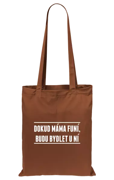 Látková taška Dokud máma funí, budu bydlet u ní