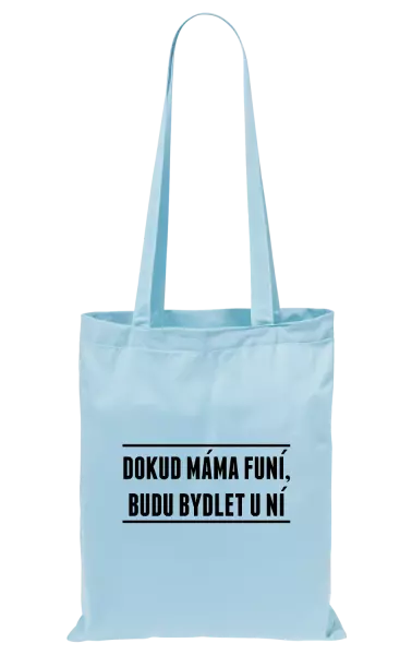 Látková taška Dokud máma funí, budu bydlet u ní