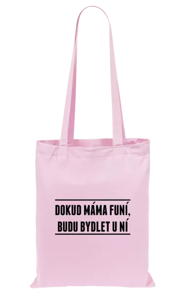 Látková taška Dokud máma funí, budu bydlet u ní