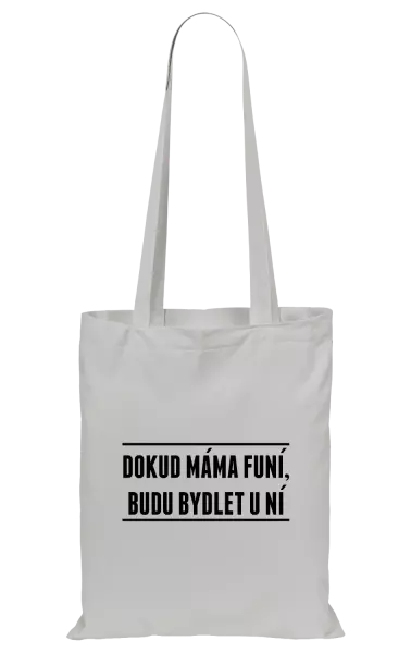 Látková taška Dokud máma funí, budu bydlet u ní