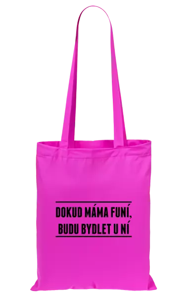 Látková taška Dokud máma funí, budu bydlet u ní