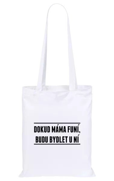 Látková taška Dokud máma funí, budu bydlet u ní