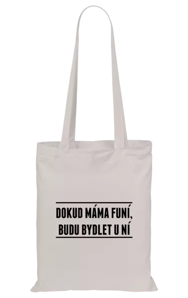 Látková taška Dokud máma funí, budu bydlet u ní