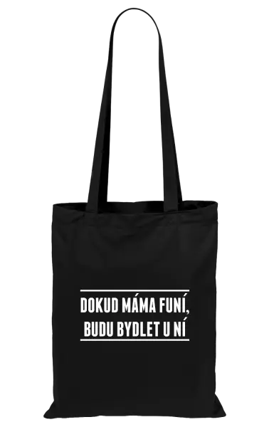 Látková taška Dokud máma funí, budu bydlet u ní