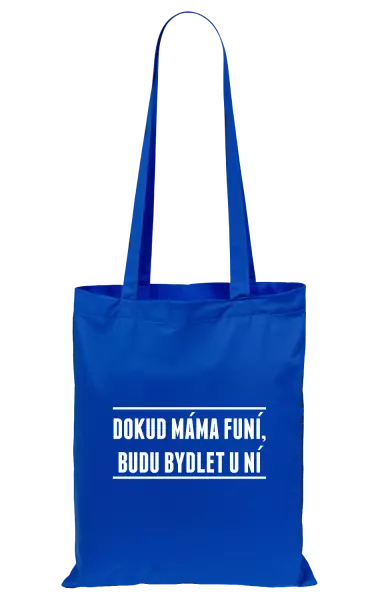 Látková taška Dokud máma funí, budu bydlet u ní