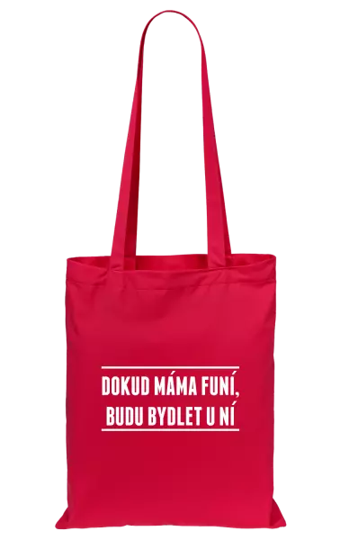 Látková taška Dokud máma funí, budu bydlet u ní