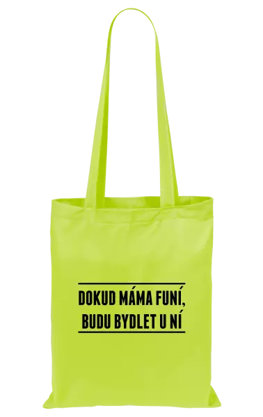 Látková taška Dokud máma funí, budu bydlet u ní