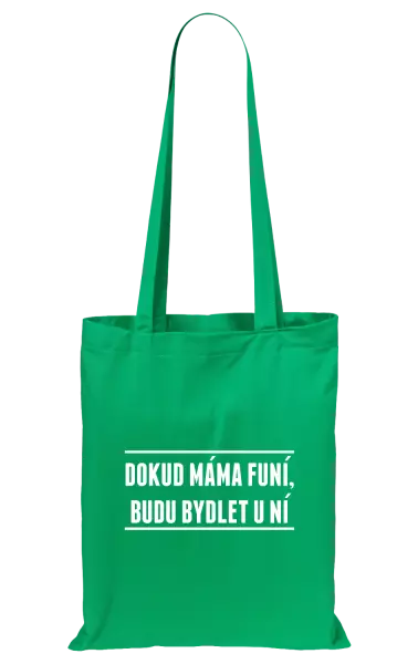 Látková taška Dokud máma funí, budu bydlet u ní