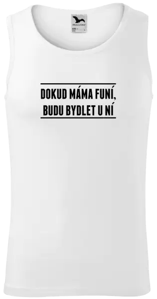 Pánské tílko Dokud máma funí, budu bydlet u ní