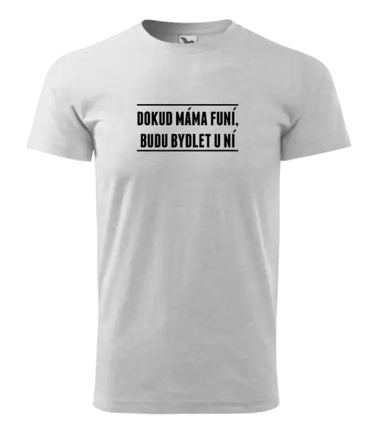 Pánské tričko Dokud máma funí, budu bydlet u ní