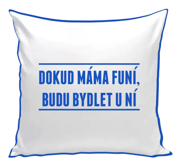 Polštář Dokud máma funí, budu bydlet u ní