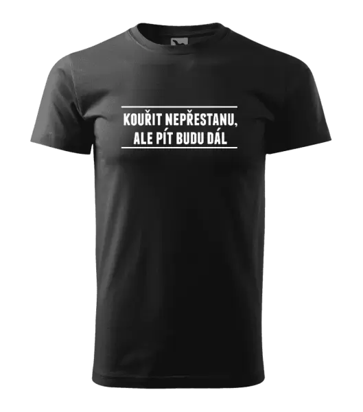 Pánské tričko Kouřit nepřestanu, ale pít budu dál