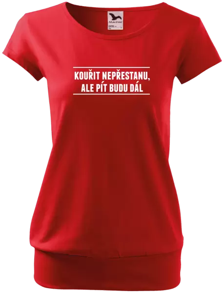 Dámské tričko Kouřit nepřestanu, ale pít budu dál
