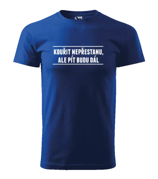Pánské tričko Kouřit nepřestanu, ale pít budu dál